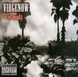 Virgenow : ...Is Dead